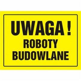 OA015DYPN - TABLICA BUDOWLANA - UWAGA! ROBOTY BUDOWLANE 
