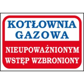 ZZ-92 - Znak Kotłownia gazowa nieupoważnionym wstęp wzbroniony - 200X300